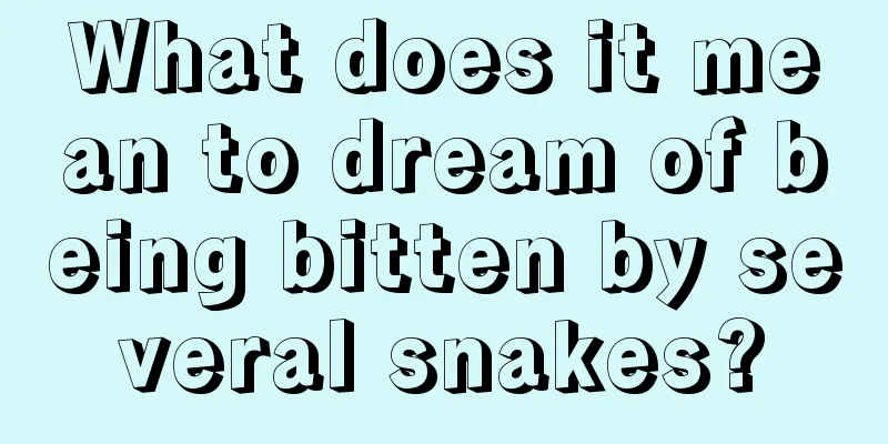 What does it mean to dream of being bitten by several snakes?