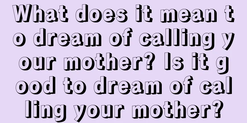 What does it mean to dream of calling your mother? Is it good to dream of calling your mother?