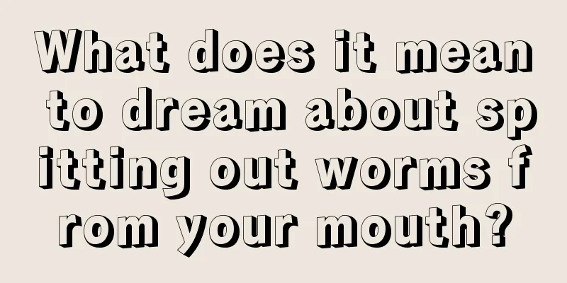 What does it mean to dream about spitting out worms from your mouth?