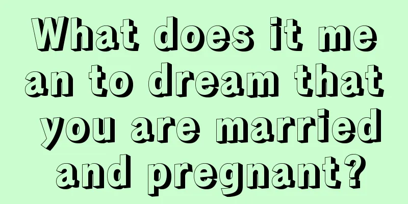 What does it mean to dream that you are married and pregnant?