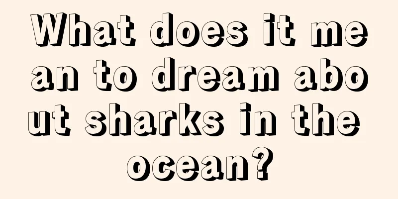 What does it mean to dream about sharks in the ocean?