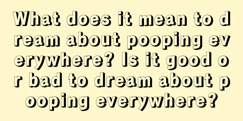 What does it mean to dream about pooping everywhere? Is it good or bad to dream about pooping everywhere?