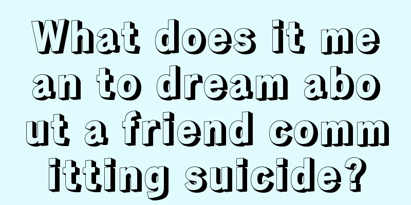 What does it mean to dream about a friend committing suicide?