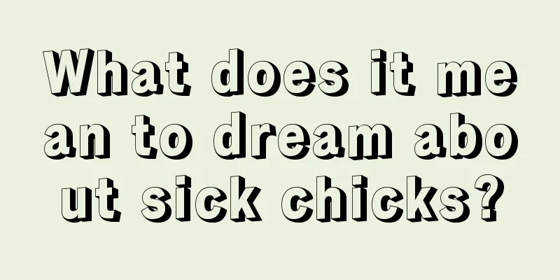 What does it mean to dream about sick chicks?