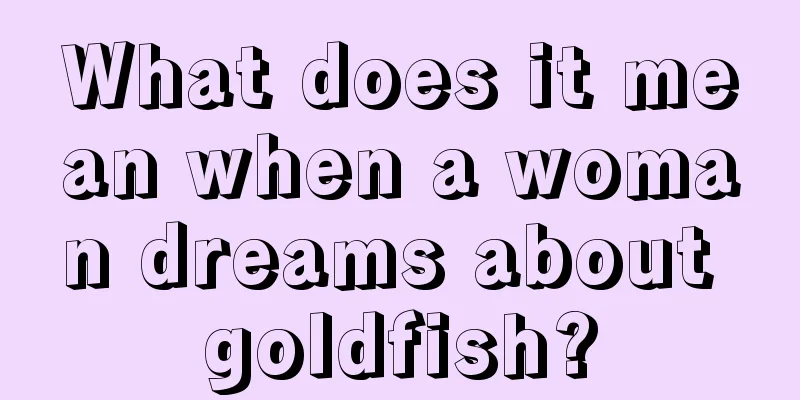 What does it mean when a woman dreams about goldfish?