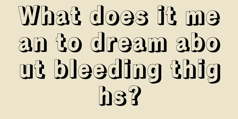 What does it mean to dream about bleeding thighs?