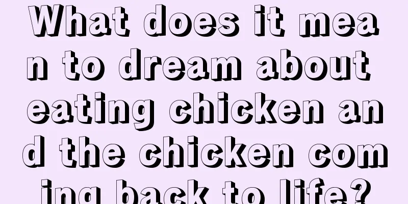 What does it mean to dream about eating chicken and the chicken coming back to life?