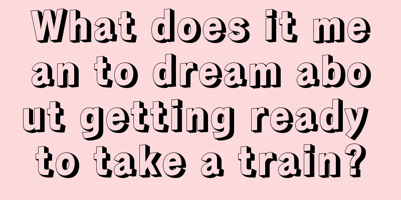 What does it mean to dream about getting ready to take a train?