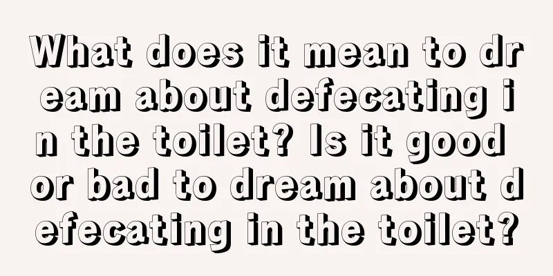 What does it mean to dream about defecating in the toilet? Is it good or bad to dream about defecating in the toilet?