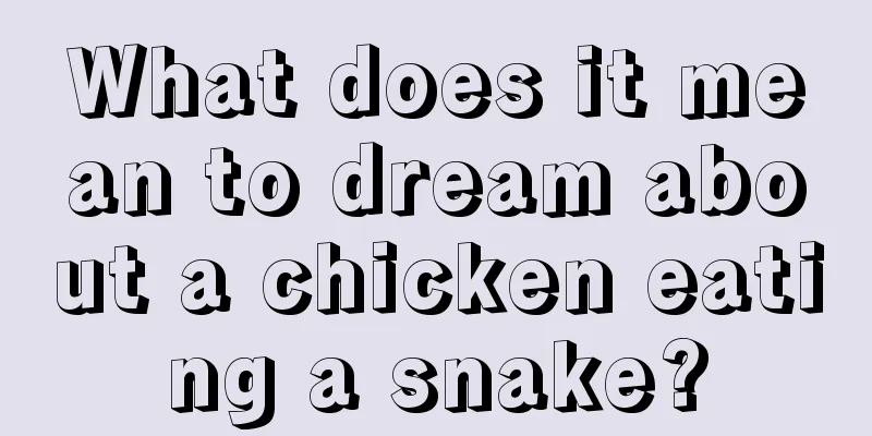 What does it mean to dream about a chicken eating a snake?