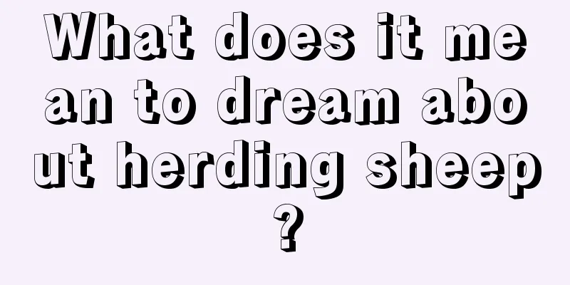 What does it mean to dream about herding sheep?