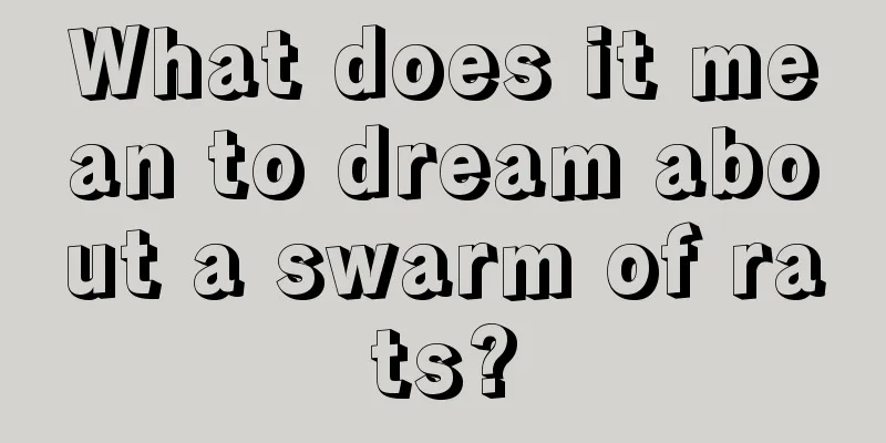 What does it mean to dream about a swarm of rats?