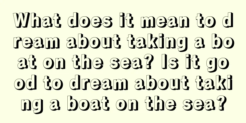 What does it mean to dream about taking a boat on the sea? Is it good to dream about taking a boat on the sea?