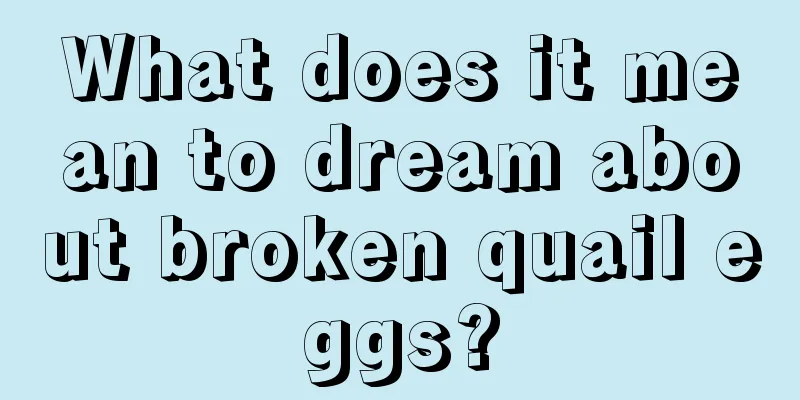 What does it mean to dream about broken quail eggs?