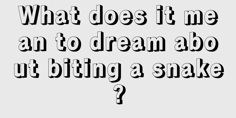 What does it mean to dream about biting a snake?