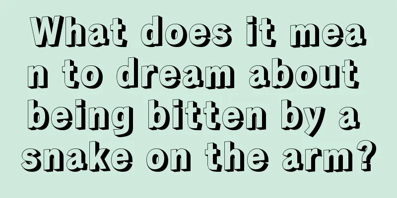 What does it mean to dream about being bitten by a snake on the arm?