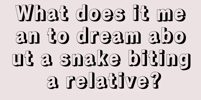 What does it mean to dream about a snake biting a relative?