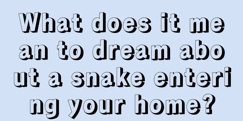 What does it mean to dream about a snake entering your home?