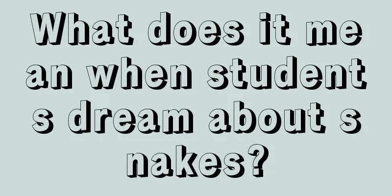 What does it mean when students dream about snakes?