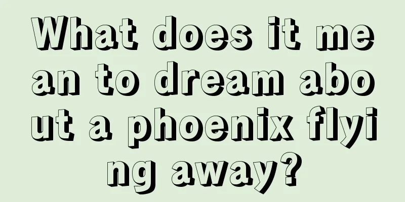 What does it mean to dream about a phoenix flying away?