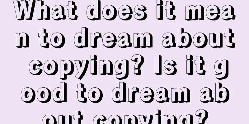 What does it mean to dream about copying? Is it good to dream about copying?