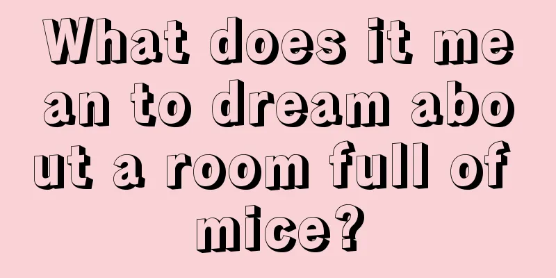 What does it mean to dream about a room full of mice?