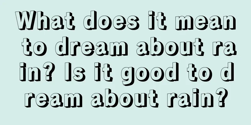 What does it mean to dream about rain? Is it good to dream about rain?