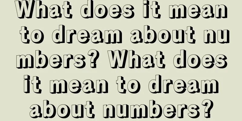 What does it mean to dream about numbers? What does it mean to dream about numbers?