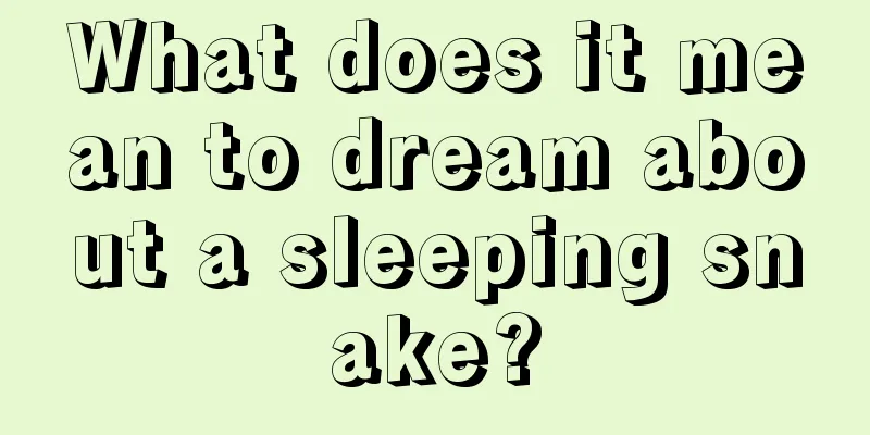 What does it mean to dream about a sleeping snake?