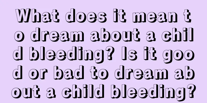 What does it mean to dream about a child bleeding? Is it good or bad to dream about a child bleeding?