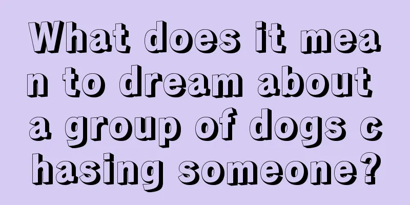 What does it mean to dream about a group of dogs chasing someone?