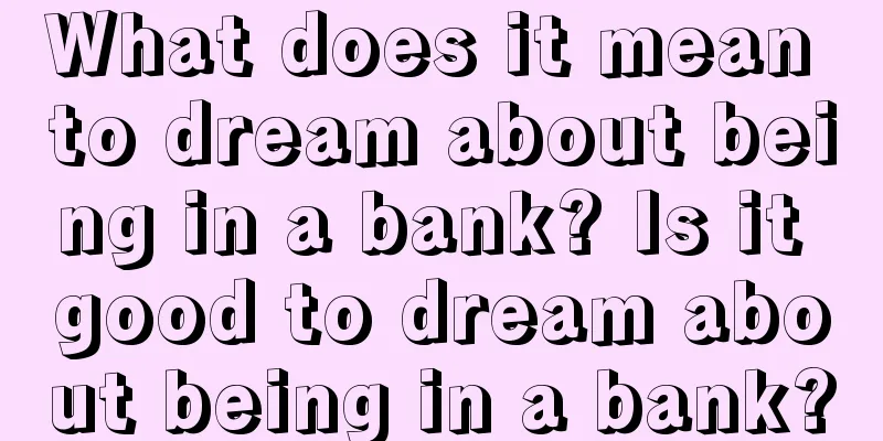 What does it mean to dream about being in a bank? Is it good to dream about being in a bank?