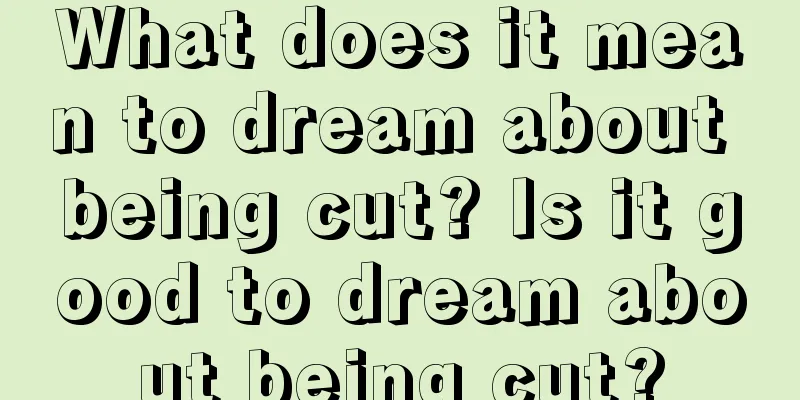 What does it mean to dream about being cut? Is it good to dream about being cut?