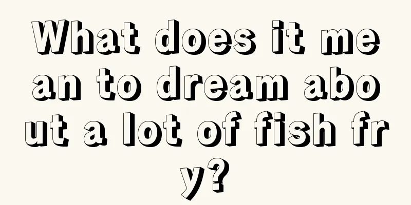 What does it mean to dream about a lot of fish fry?