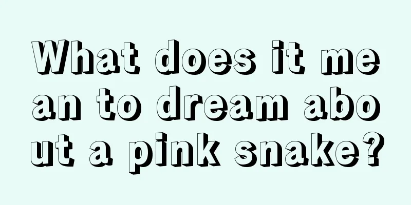 What does it mean to dream about a pink snake?