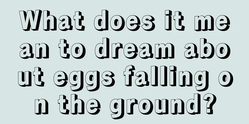 What does it mean to dream about eggs falling on the ground?