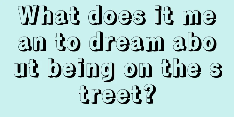 What does it mean to dream about being on the street?