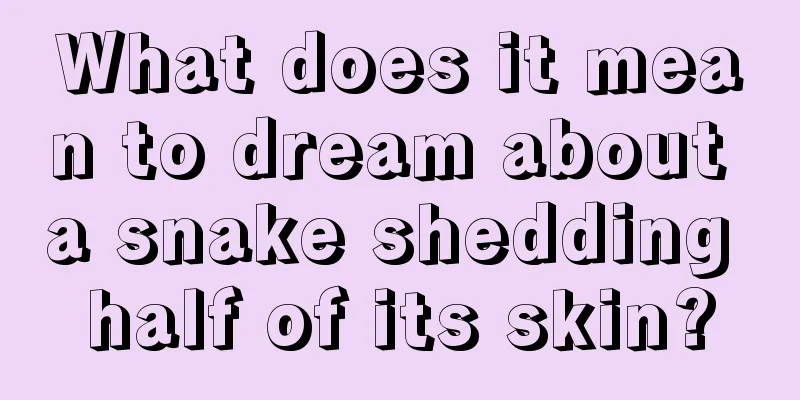 What does it mean to dream about a snake shedding half of its skin?