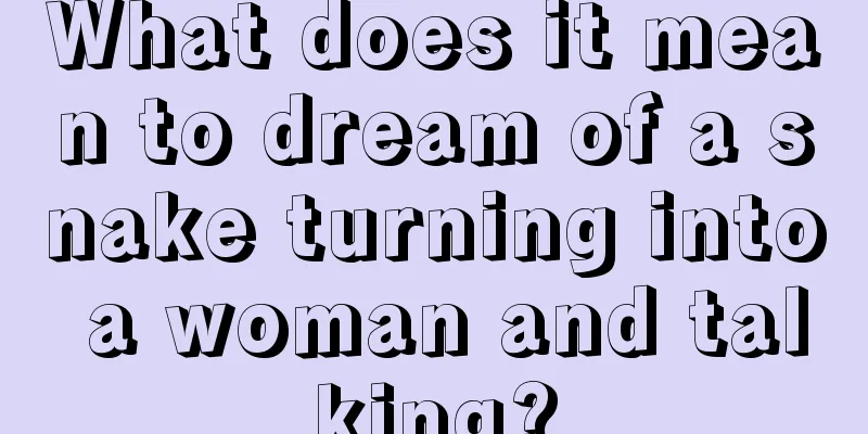 What does it mean to dream of a snake turning into a woman and talking?