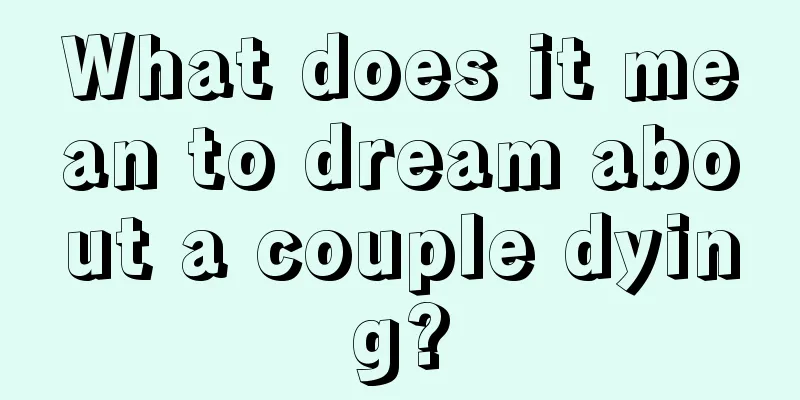 What does it mean to dream about a couple dying?