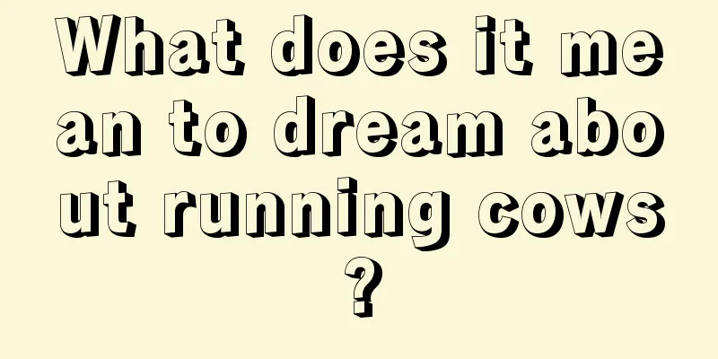 What does it mean to dream about running cows?