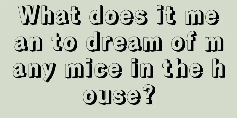 What does it mean to dream of many mice in the house?