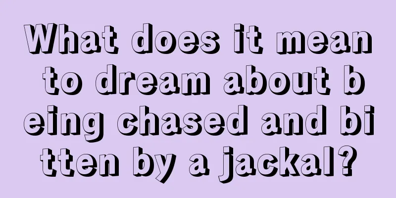 What does it mean to dream about being chased and bitten by a jackal?