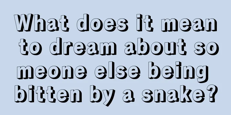 What does it mean to dream about someone else being bitten by a snake?