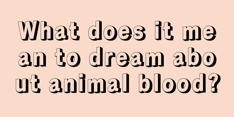 What does it mean to dream about animal blood?