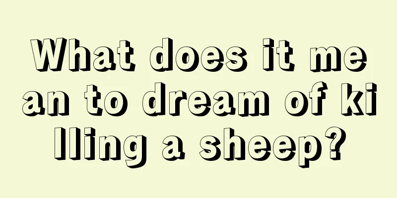 What does it mean to dream of killing a sheep?