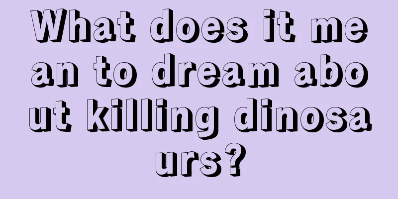 What does it mean to dream about killing dinosaurs?