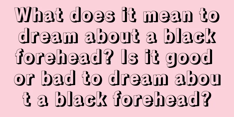 What does it mean to dream about a black forehead? Is it good or bad to dream about a black forehead?