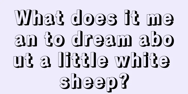 What does it mean to dream about a little white sheep?