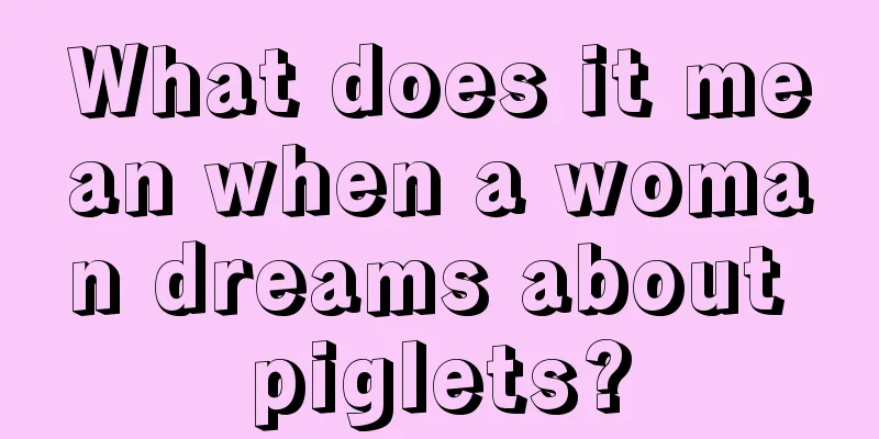 What does it mean when a woman dreams about piglets?